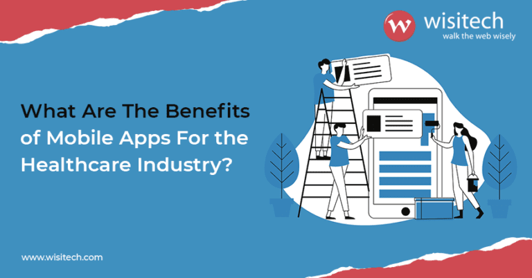 What Are The Benefits of Mobile App For the Healthcare Industry?