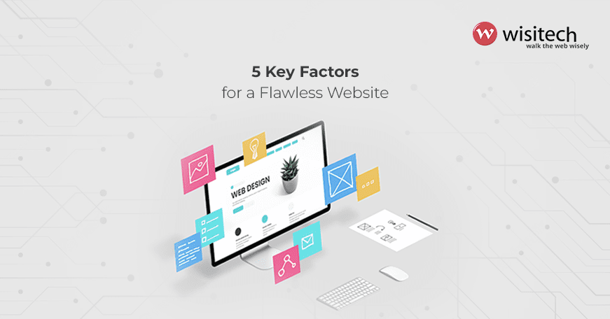 5 Factors to Keep In Check to Get a Perfect Website