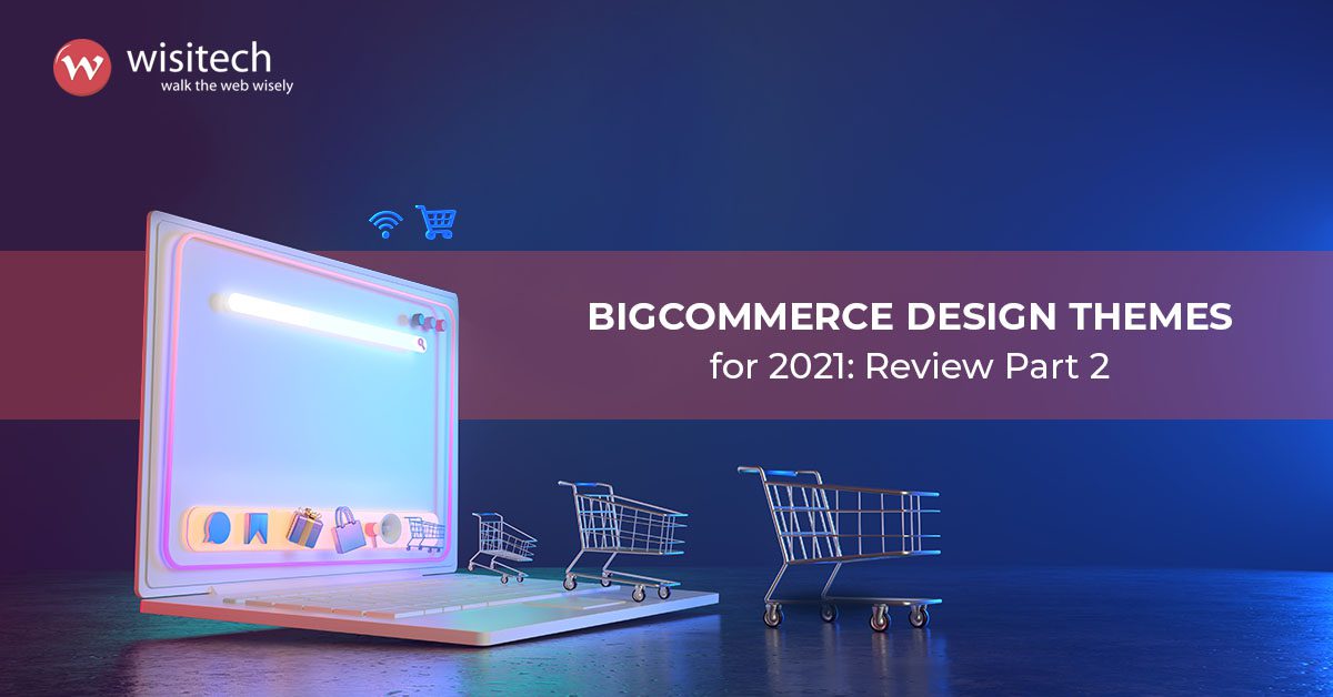 Best BigCommerce Themes For 2022: Review Part 2