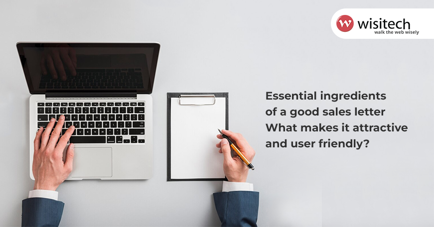 Essential ingredients of a good sales letter – Part III - What makes it attractive and user friendly?