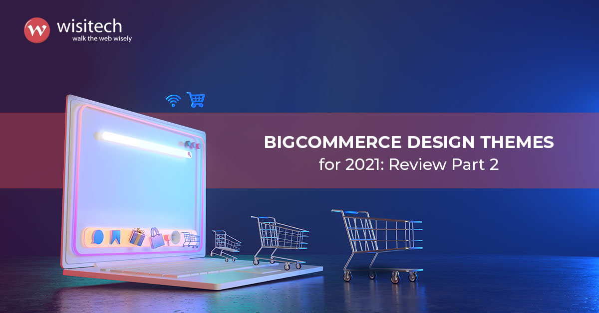 Best BigCommerce Themes For 2022: Review Part 2
