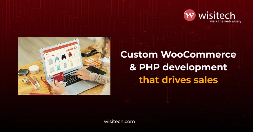 WooCommerce development services and PHP website development by Wisitech