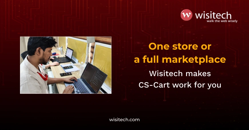 Hire dedicated CS-Cart developers at Wisitech and turn your store into a revenue engine