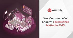 WooCommerce-Vs-Shopify-Factors-that-Matter-in-2023