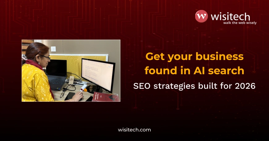 et found in Google, AI Overviews, and beyond with Wisitech’s SEO services for small business.