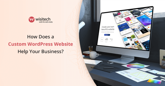 How Does a Custom WordPress Website Help Your Business