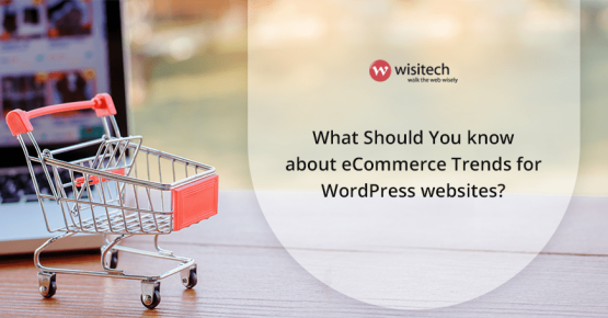 What Should You know about eCommerce Trends for WordPress Websites